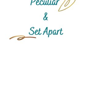 PECULIAR AND SET APART