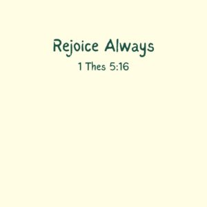 REJOICE ALWAYS